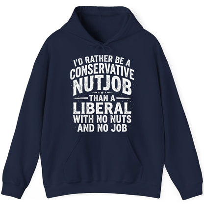 I'D RATHER BE a Conservative NUTJOB THAN a Liberal WITH NO NUTS Hoodie - product mockup - Navy