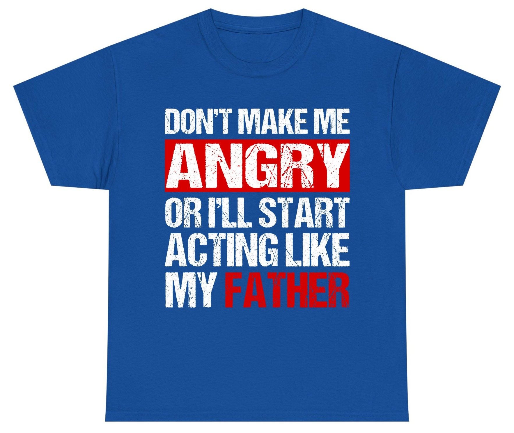 Don't Make Me Angry or I'll Start Acting Like My Father dad humor Youth T-Shirt Royal product mockup