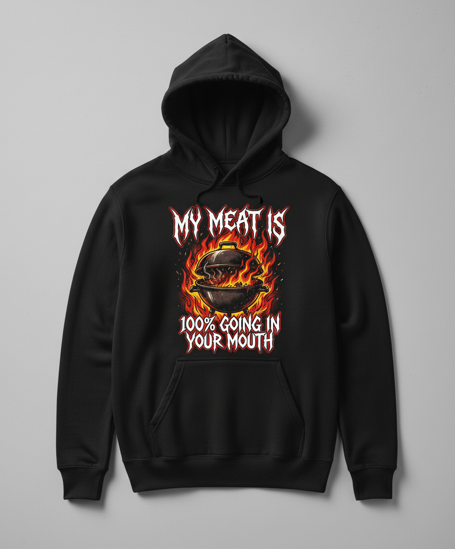 My Meat Is 100% Going In Your Mouth Funny BBQ Grill Design Hoodie - Black