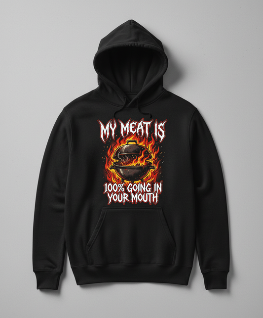 My Meat Is 100% Going In Your Mouth Funny BBQ Grill Design Hoodie - Black