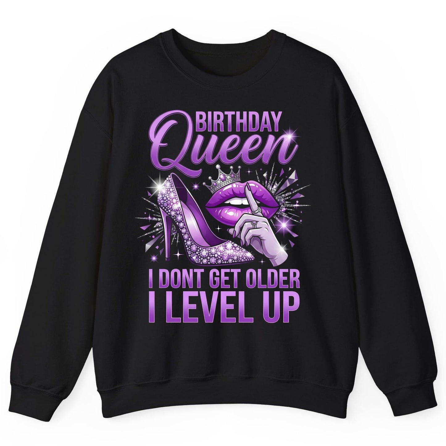 Birthday Queen I Don't Get Older I Level Up birthday celebration Sweatshirt Black product mockup