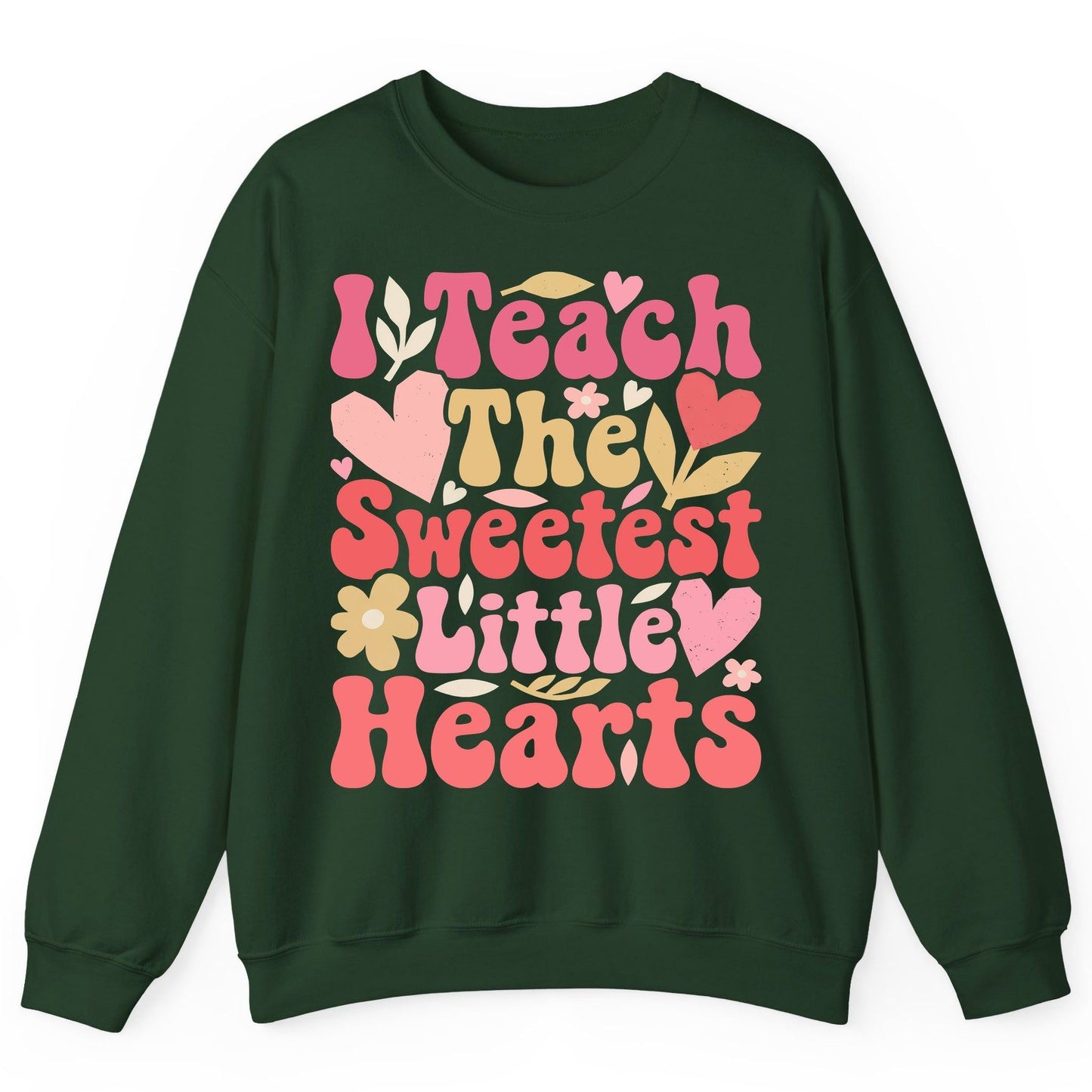 I Teach the Sweetest Little Hearts teaching Sweatshirt Forest Green product mockup