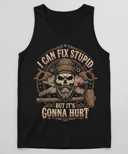 I Can Fix Stupid But It's Gonna Hurt Skull and Saws Tank Top - Black