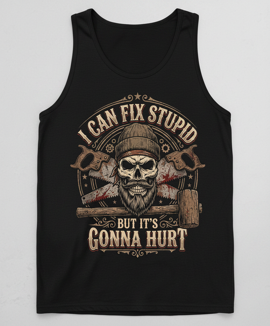I Can Fix Stupid But It's Gonna Hurt Skull and Saws Tank Top - Black