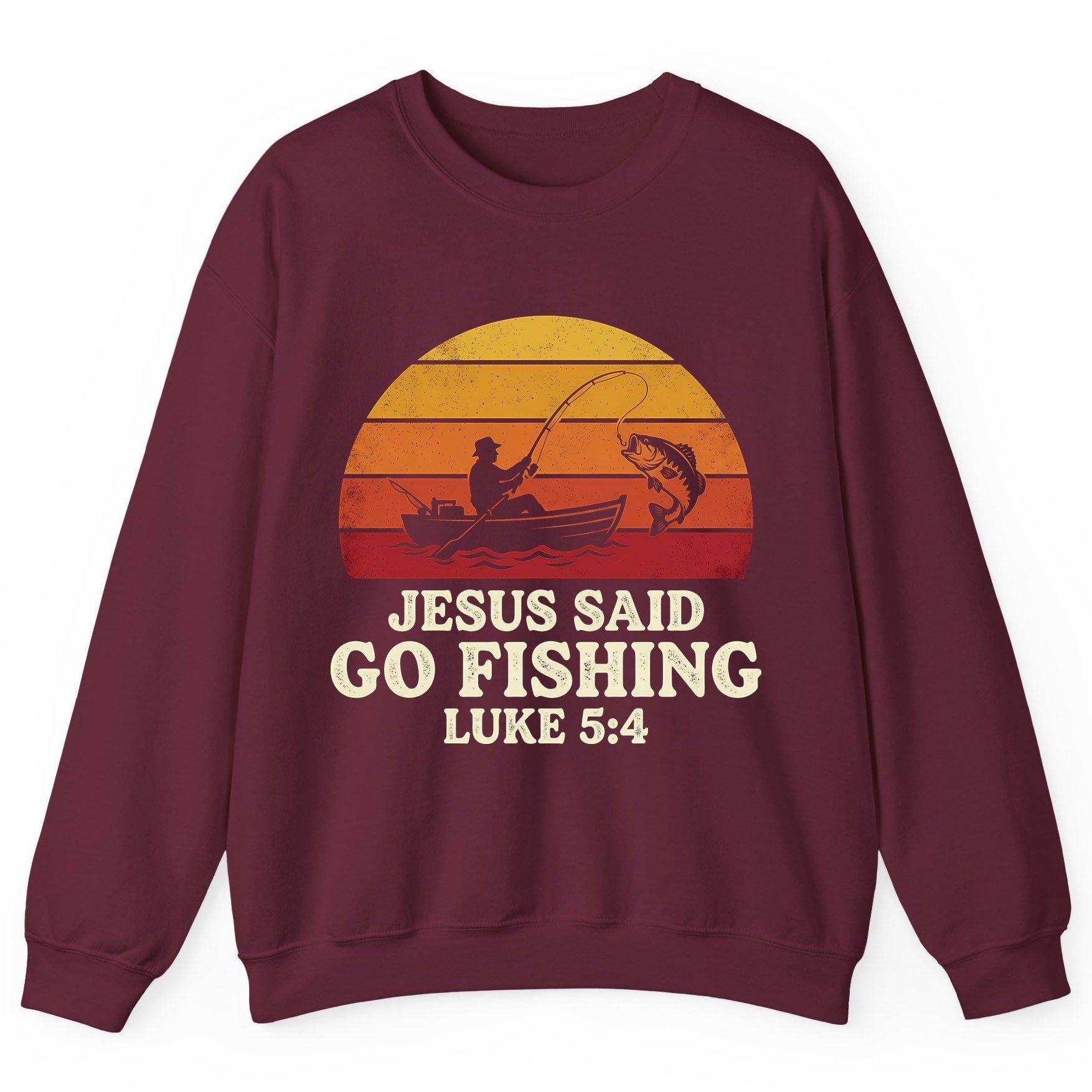 JESUS SAID GO Fishing LUKE 5 4 Retro Christian Sweatshirt - product mockup - Maroon