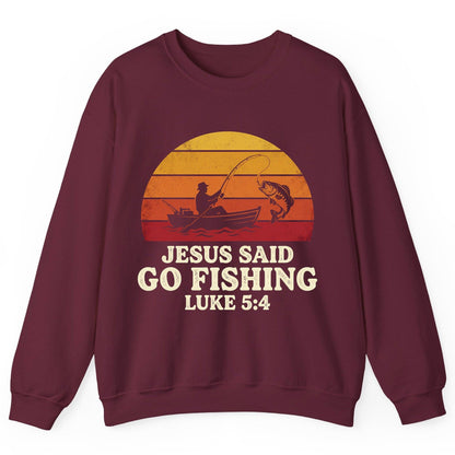 JESUS SAID GO Fishing LUKE 5 4 Retro Christian Sweatshirt - product mockup - Maroon