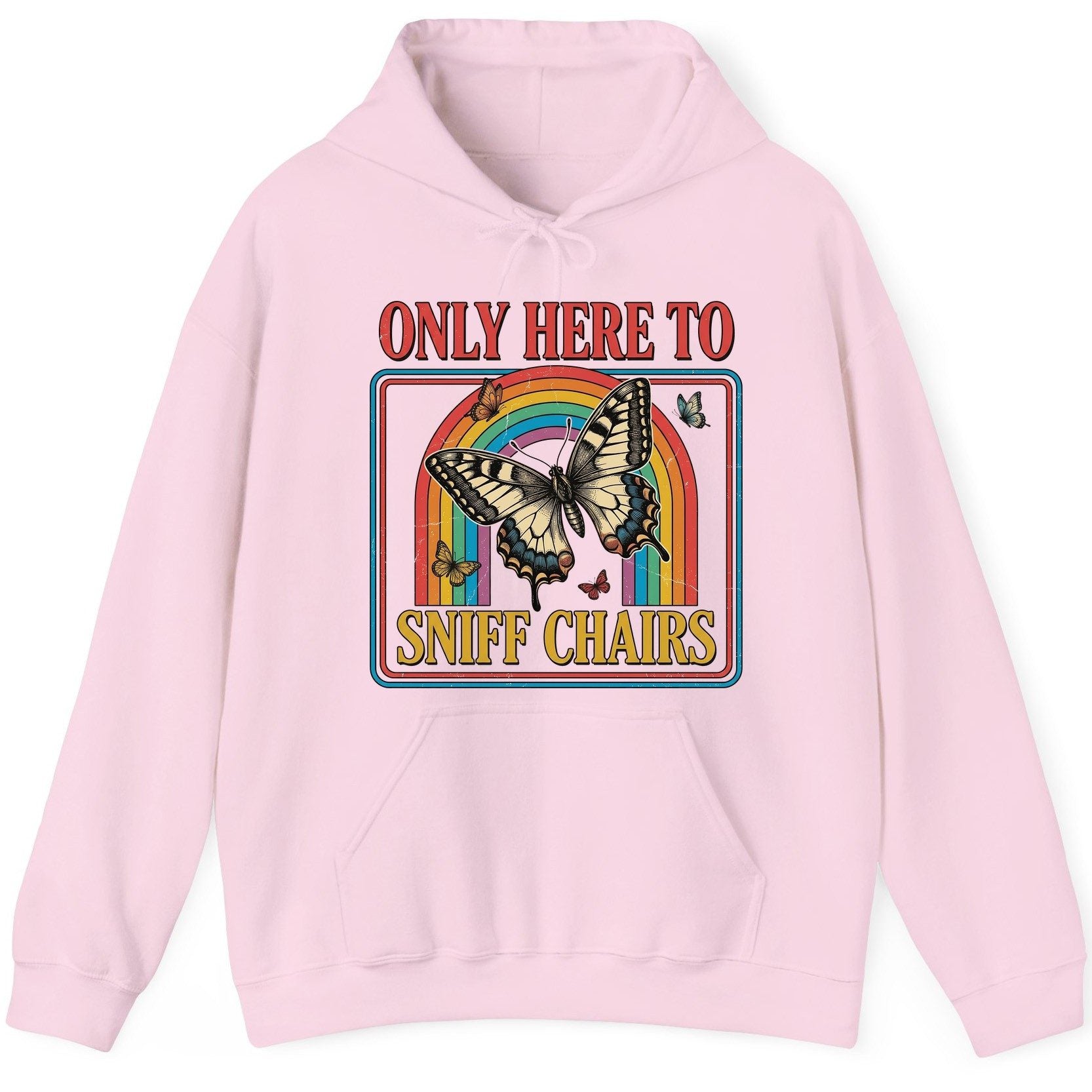 ONLY HERE TO SNIFF CHAIRS Funny Sarcastic Humor Hoodie - product mockup - Light Pink