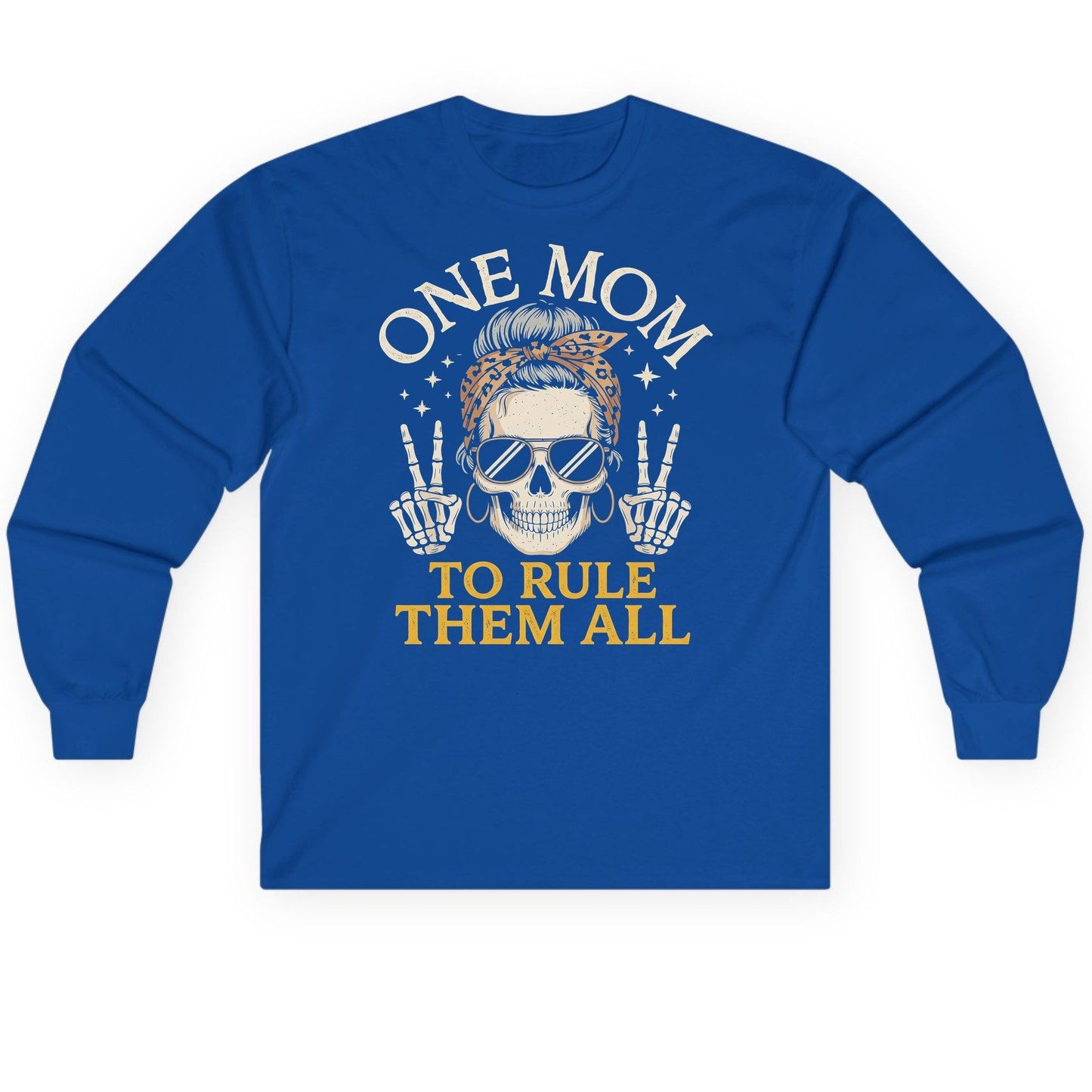 ONE MOM TO RULE THEM ALL Funny Sassy Skull Long Sleeve Tee - product mockup - Royal