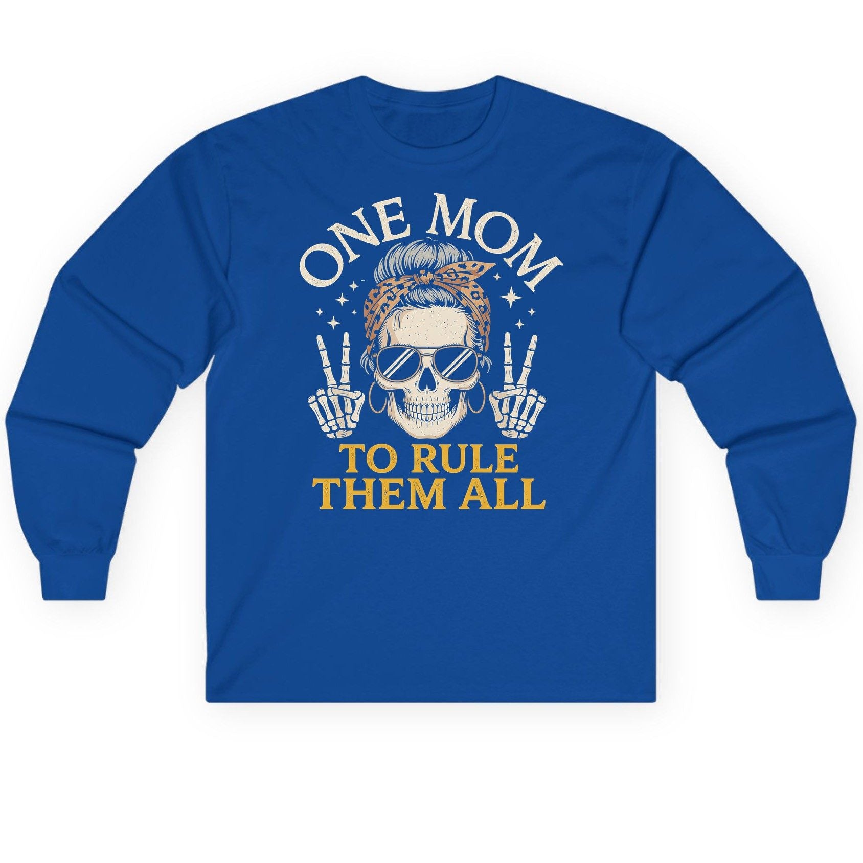ONE MOM TO RULE THEM ALL Funny Sassy Skull Long Sleeve Tee - product mockup - Royal