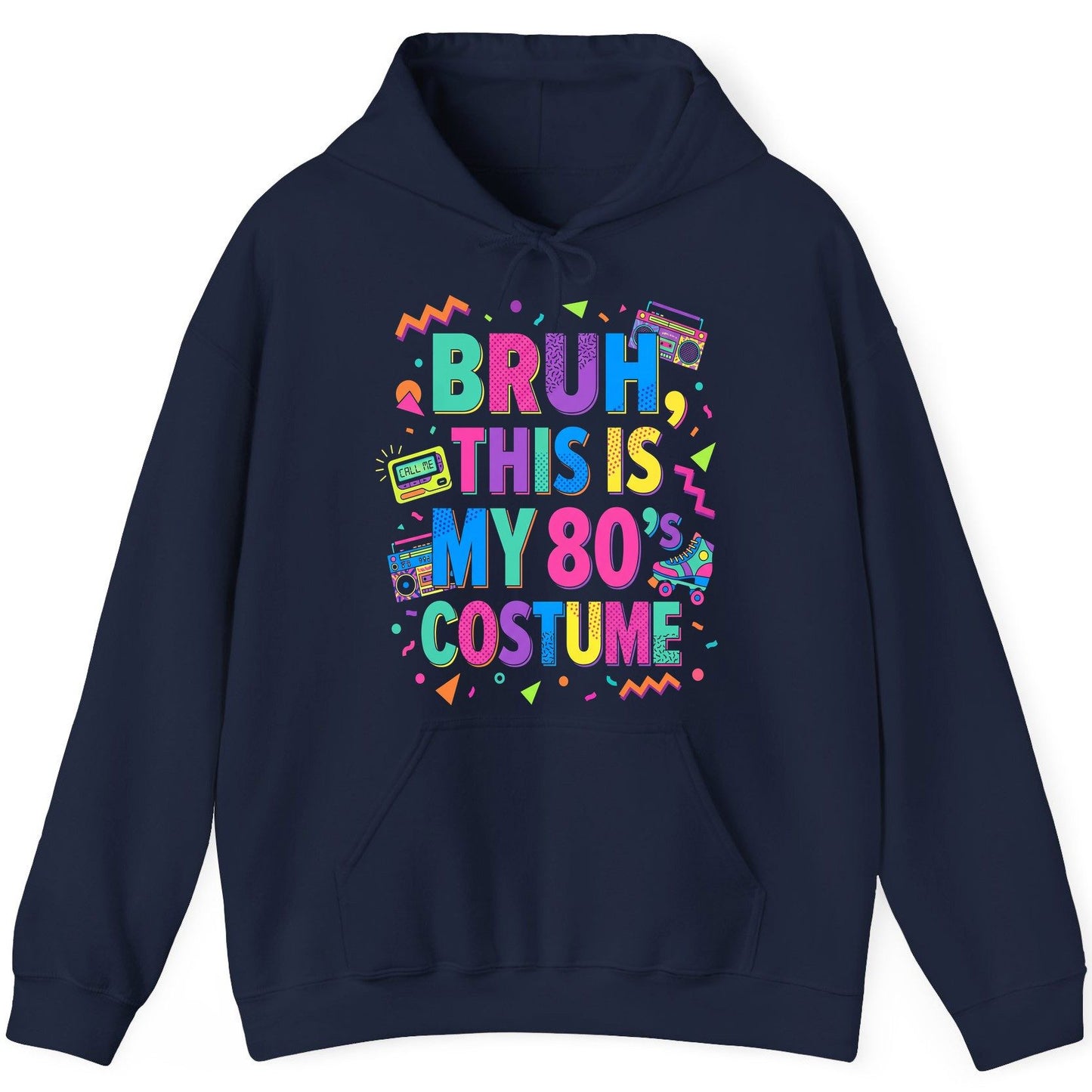 BRUH THIS IS MY 80's COSTUME 80s Retro Theme Hoodie Navy product mockup