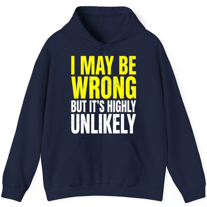 I MAY BE WRONG BUT IT'S HIGHLY Unlikely Funny Sarcastic Humor Hoodie - product mockup - Navy