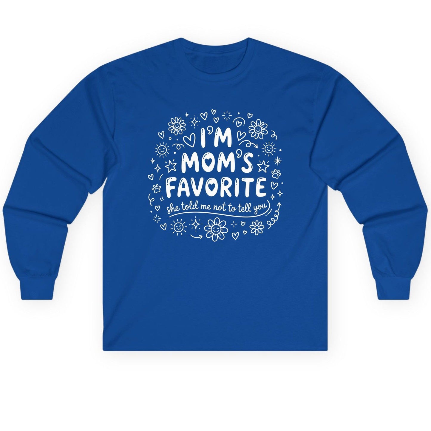 I'm Mom's Favorite (She Told Me Not to Tell You) family humor Long Sleeve Tee Royal product mockup
