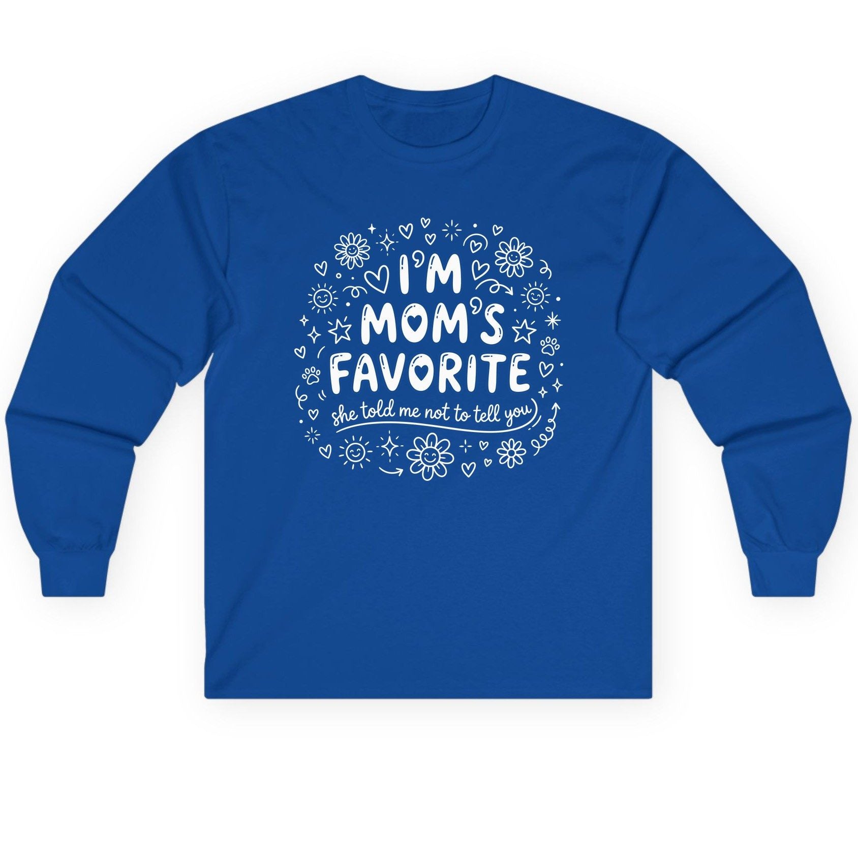 I'm Mom's Favorite (She Told Me Not to Tell You) family humor Long Sleeve Tee Royal product mockup