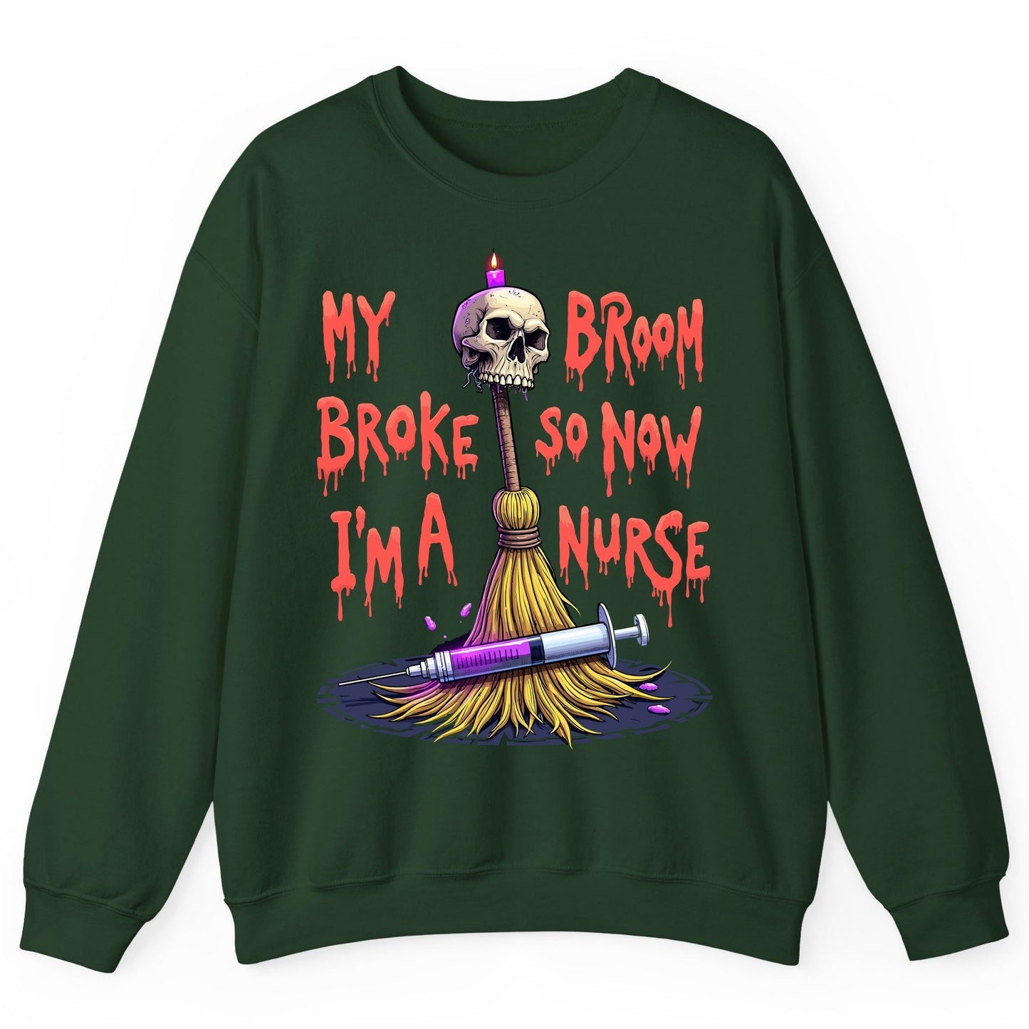 My Broom Broke So Now I'm a Nurse Halloween nurse Sweatshirt Forest Green product mockup