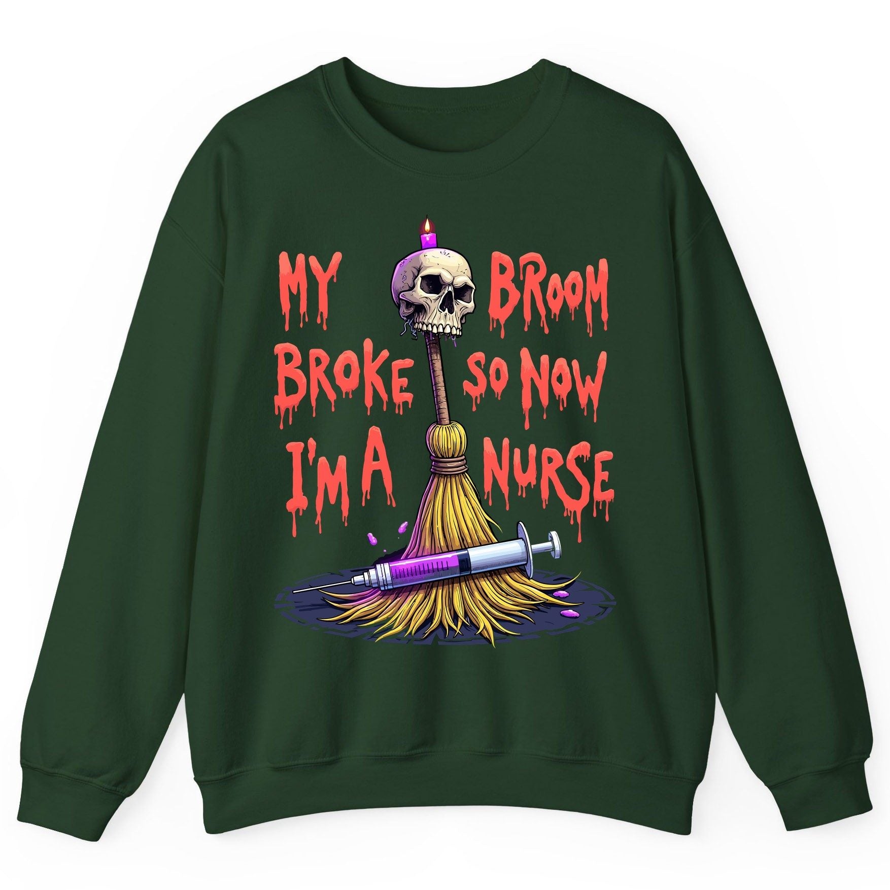 My Broom Broke So Now I'm a Nurse Halloween nurse Sweatshirt Forest Green product mockup
