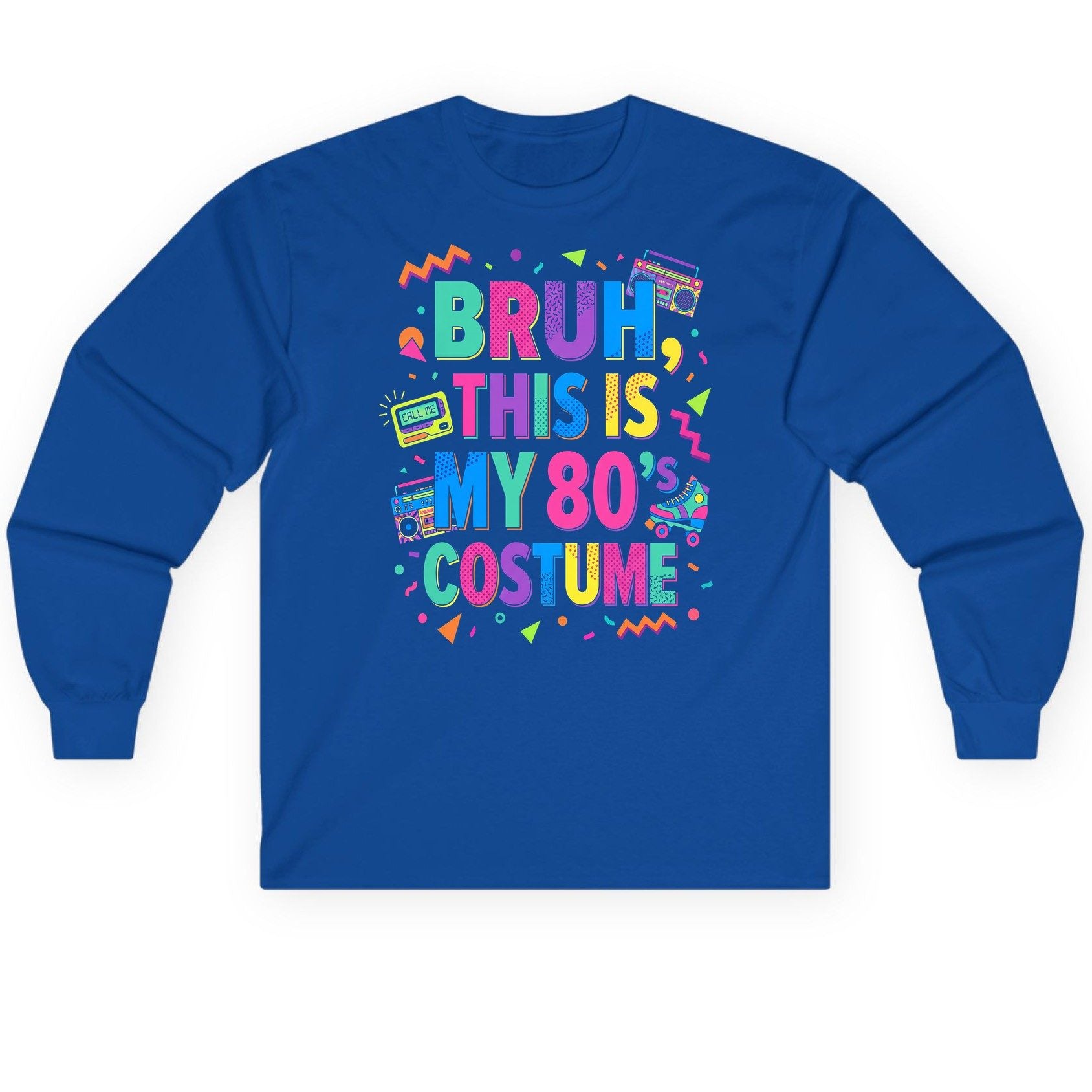 BRUH THIS IS MY 80's COSTUME 80s Retro Theme Long Sleeve Tee Royal product mockup