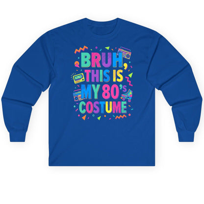 BRUH THIS IS MY 80's COSTUME 80s Retro Theme Long Sleeve Tee Royal product mockup
