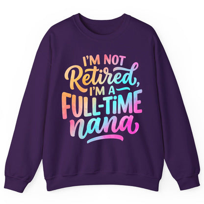 I'M NOT Retired I'M a Full-Time Nana Funny Grandma Sweatshirt - product mockup - Purple