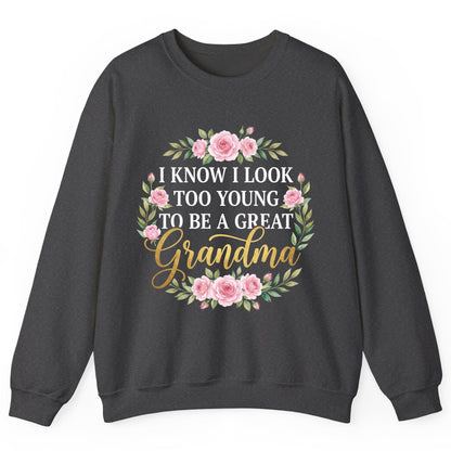 I KNOW I LOOK TOO YOUNG TO BE a GREAT Grandma Sweatshirt - product mockup - Dark Heather