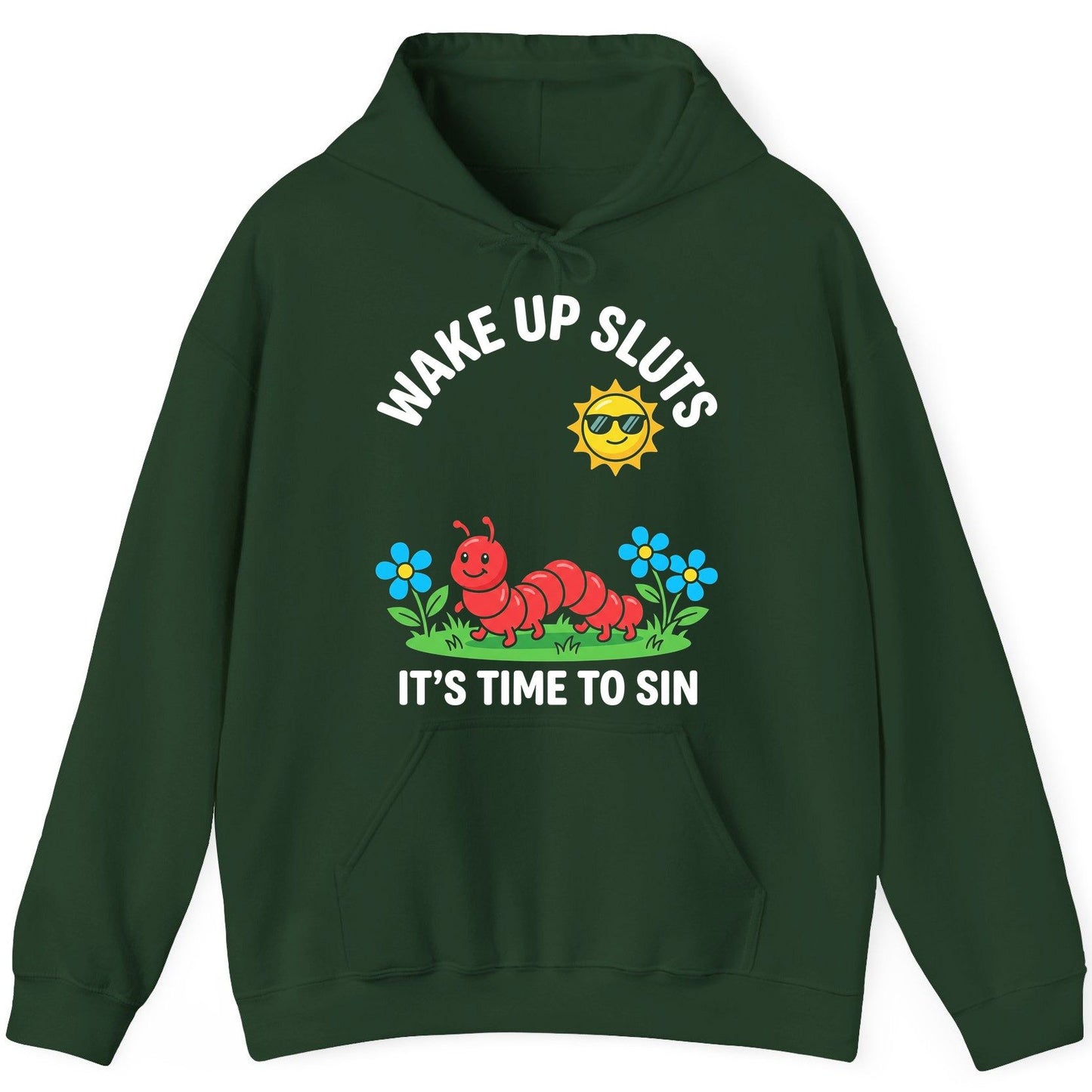 Wake Up Sluts It's Time to Sin Funny Sarcastic Humor Hoodie - product mockup - Forest Green
