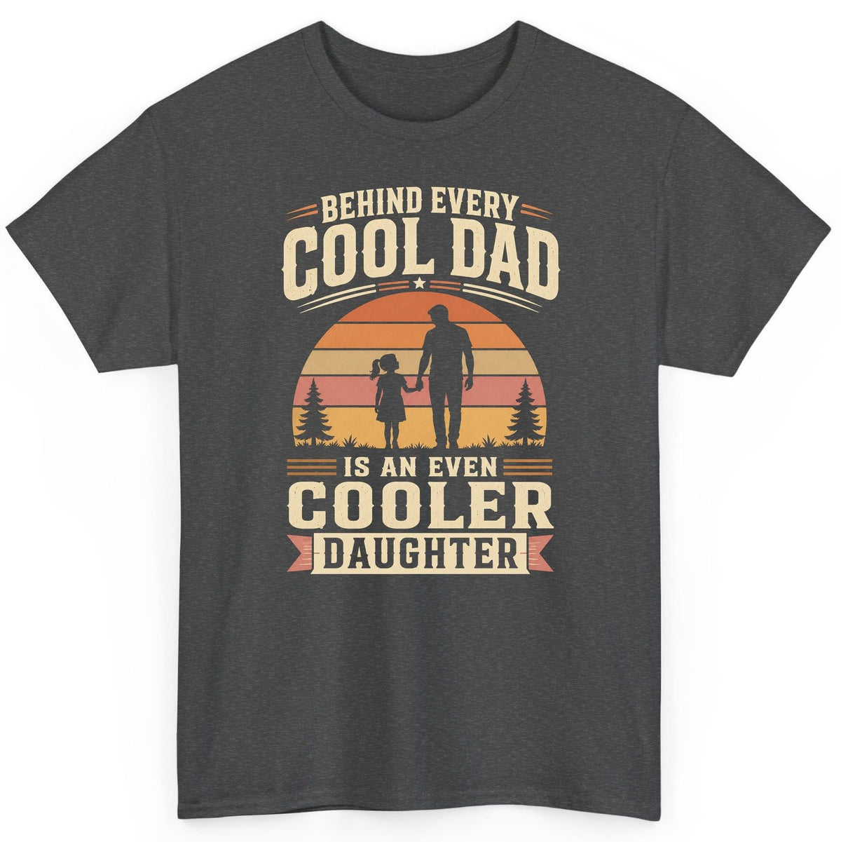Behind Every Cool Dad Is an Even Cooler Daughter father and daughter T-Shirt Dark Heather product mockup