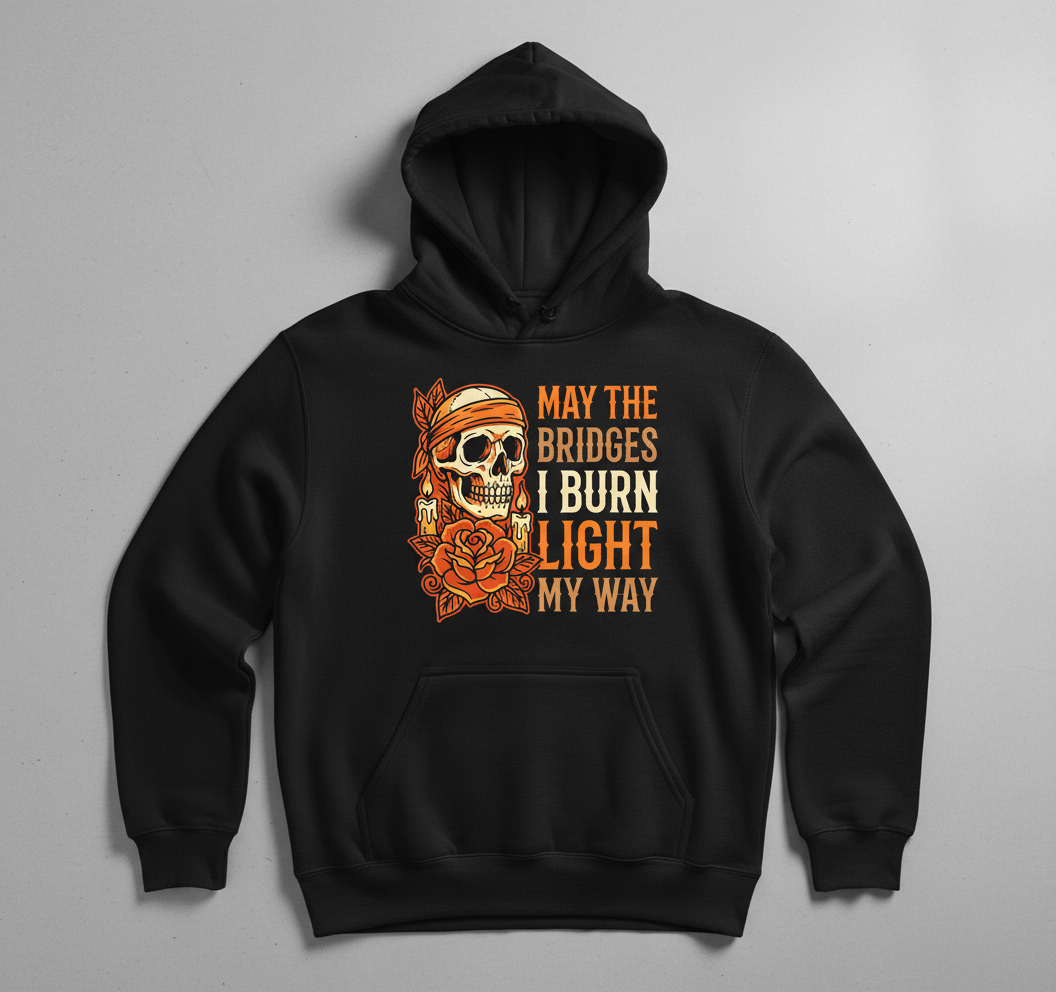 May The Bridges I Burn Light My Way Skull and Rose Tattoo Art Hoodie - Black