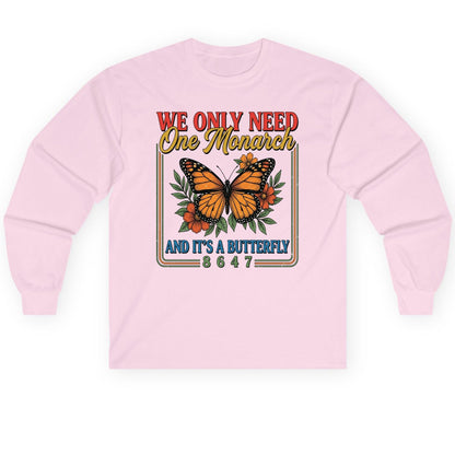 WE ONLY NEED One Monarch AND IT'S a Butterfly 8647 Long Sleeve Tee - product mockup - Light Pink