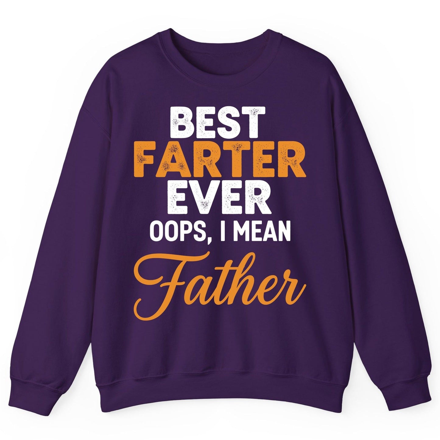 Best Farter Ever Oops, I Mean Father fatherhood humor Sweatshirt Purple product mockup