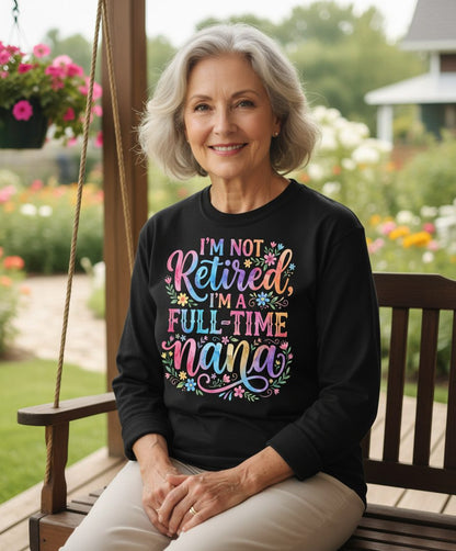 I'M NOT Retired I'M a Full-Time Nana Grandmother Long Sleeve Tee - lifestyle model mockup - Black