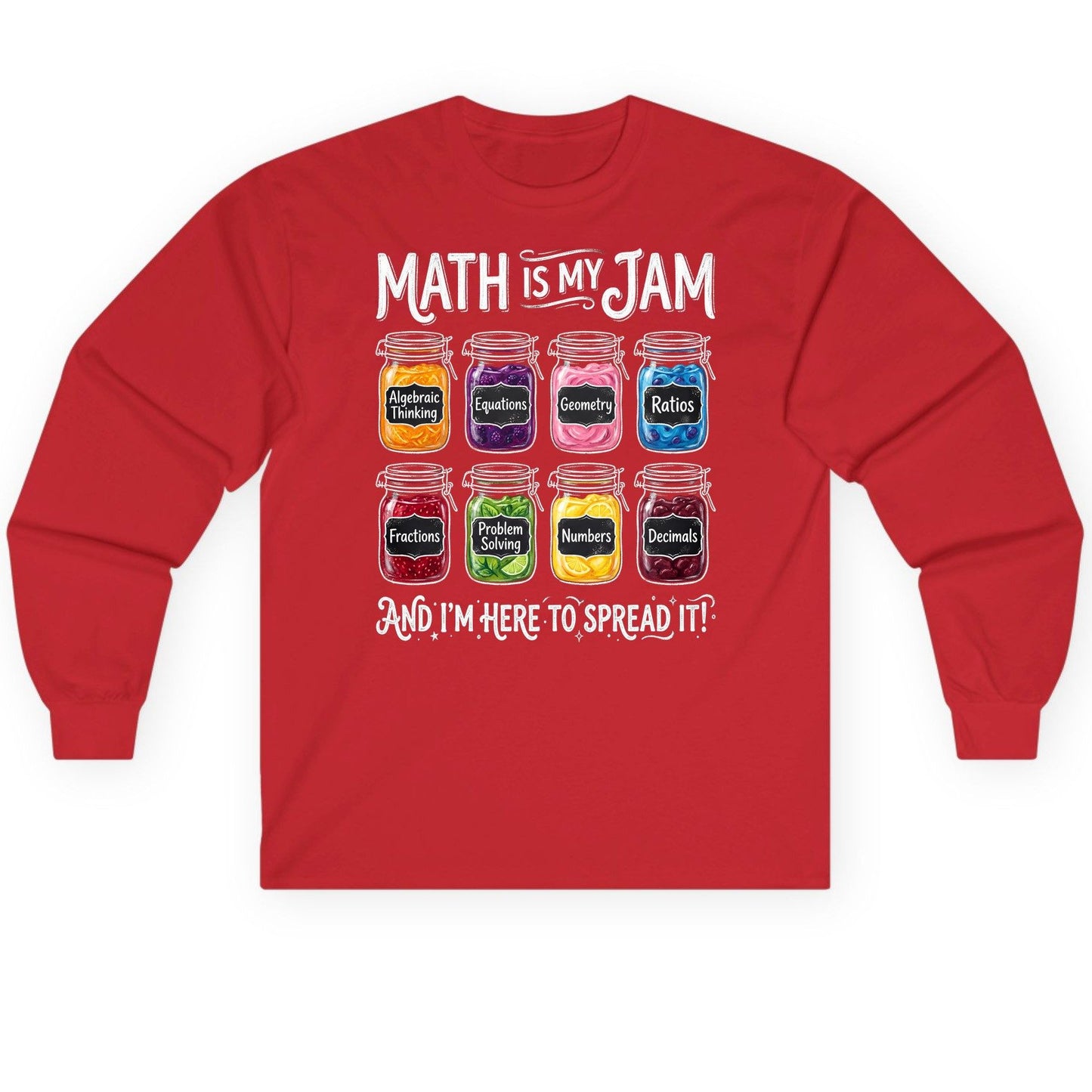 Math Is My Jam and I'm Here to Spread It! mathematics Long Sleeve Tee Red product mockup