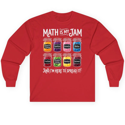 Math Is My Jam and I'm Here to Spread It! mathematics Long Sleeve Tee Red product mockup