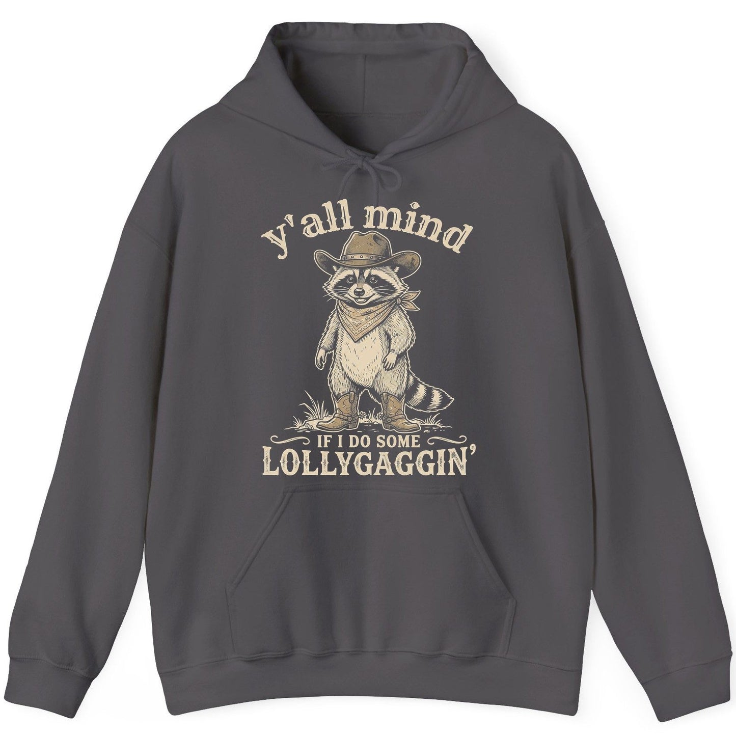 Y'all Mind IF I DO SOME Lollygagging' Funny Cowboy Raccoon Hoodie - product mockup - Charcoal