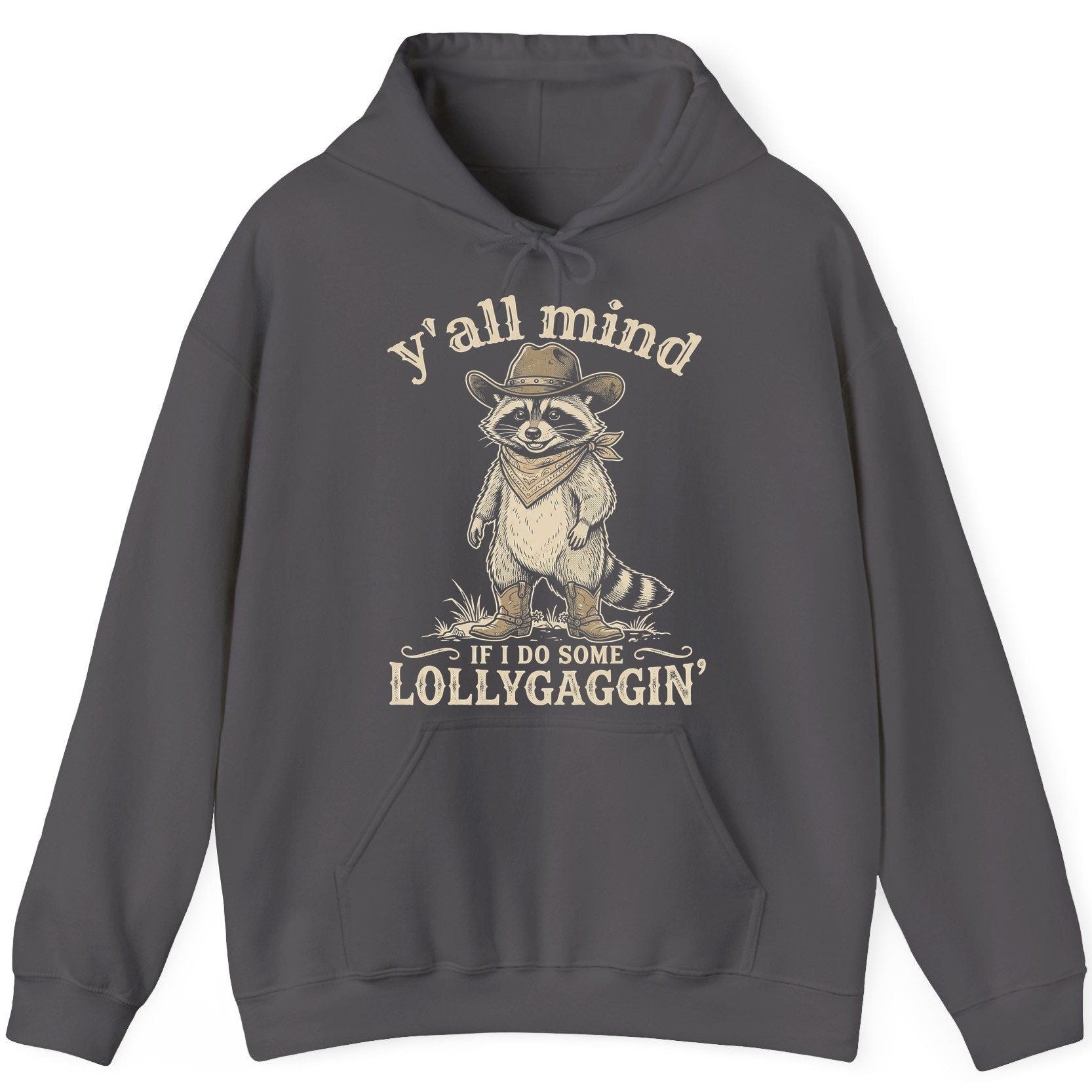 Y'all Mind IF I DO SOME Lollygagging' Funny Cowboy Raccoon Hoodie - product mockup - Charcoal