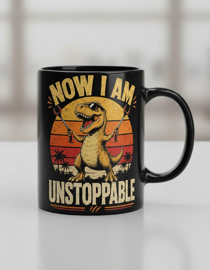 Now I Am Unstoppable Funny T-Rex Black Mug - product mockup - Black