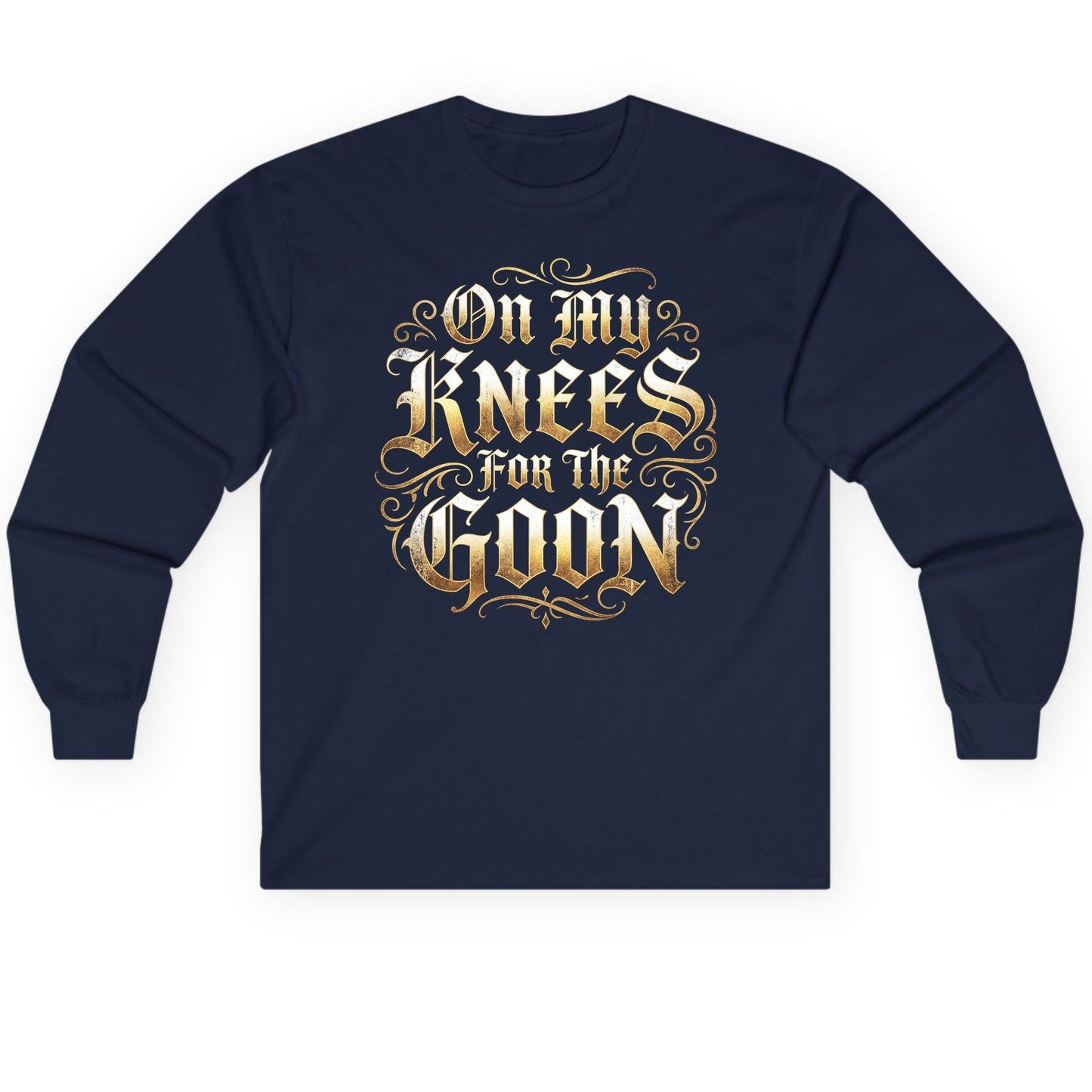 On My Knees for the Goon internet slang Long Sleeve Tee Navy product mockup