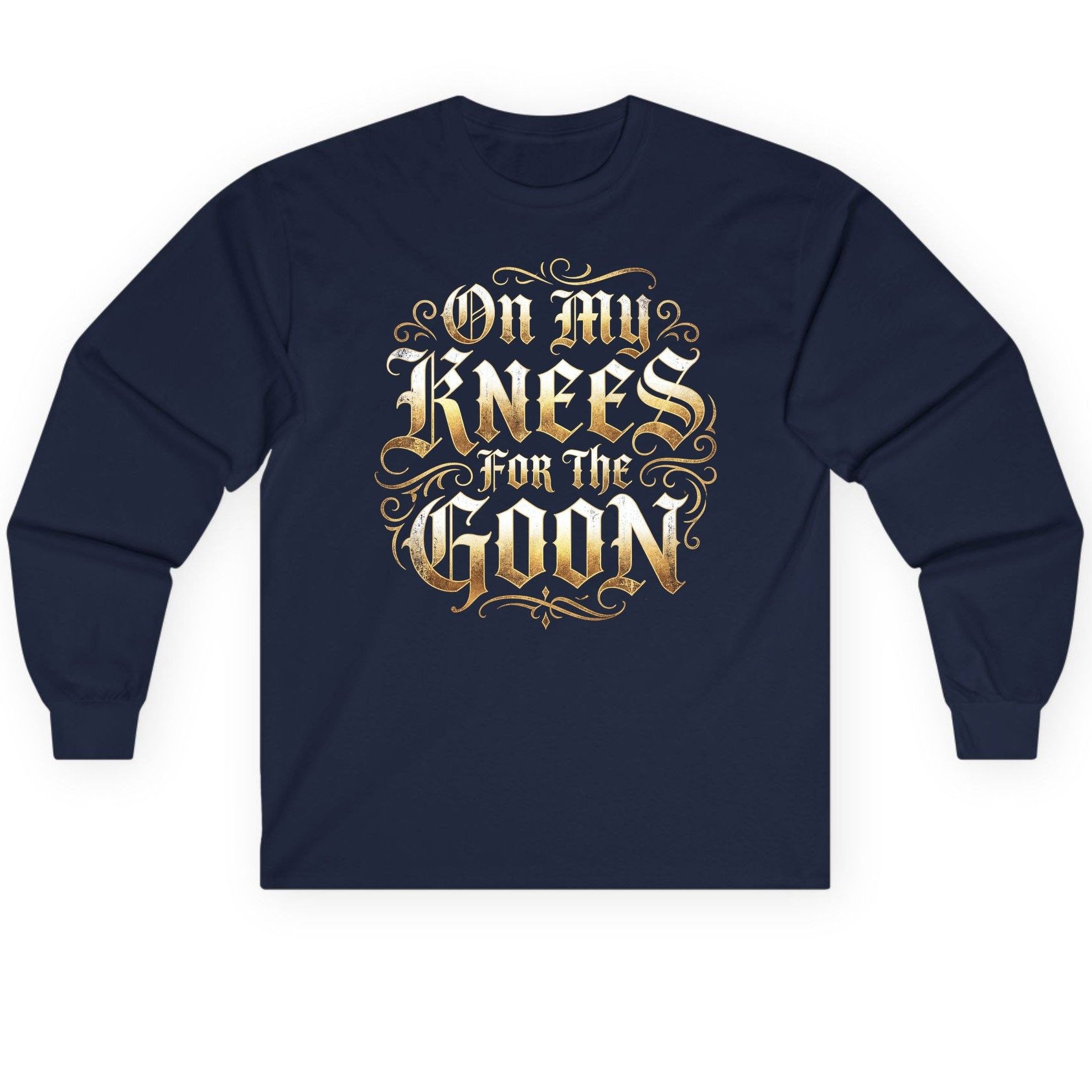 On My Knees for the Goon internet slang Long Sleeve Tee Navy product mockup