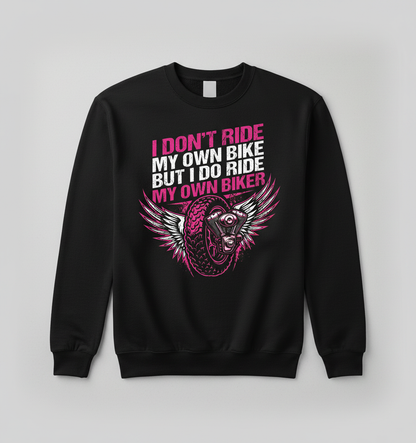 I Don't Ride My Own Bike I Ride My Own Biker Sweatshirt - Black