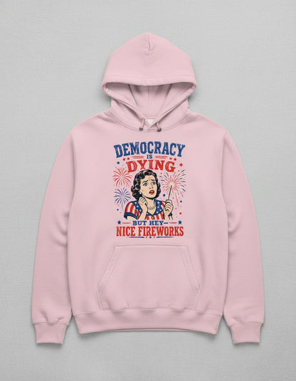 Democracy Is Dying but Hey Nice Fireworks Hoodie - product mockup - Light Pink