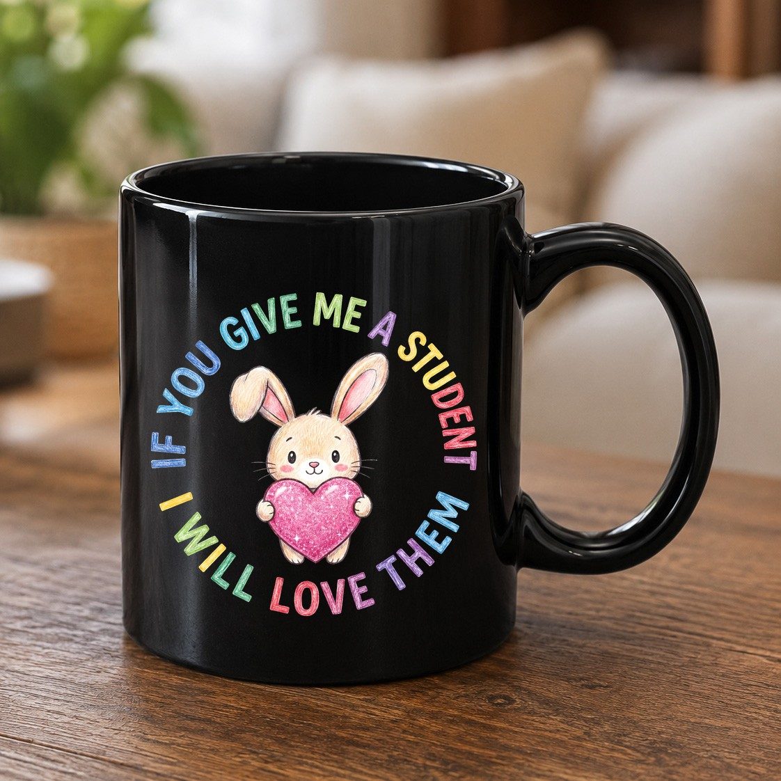 If You Give Me a Student I Will Love Them teacher Black Mug Black product mockup