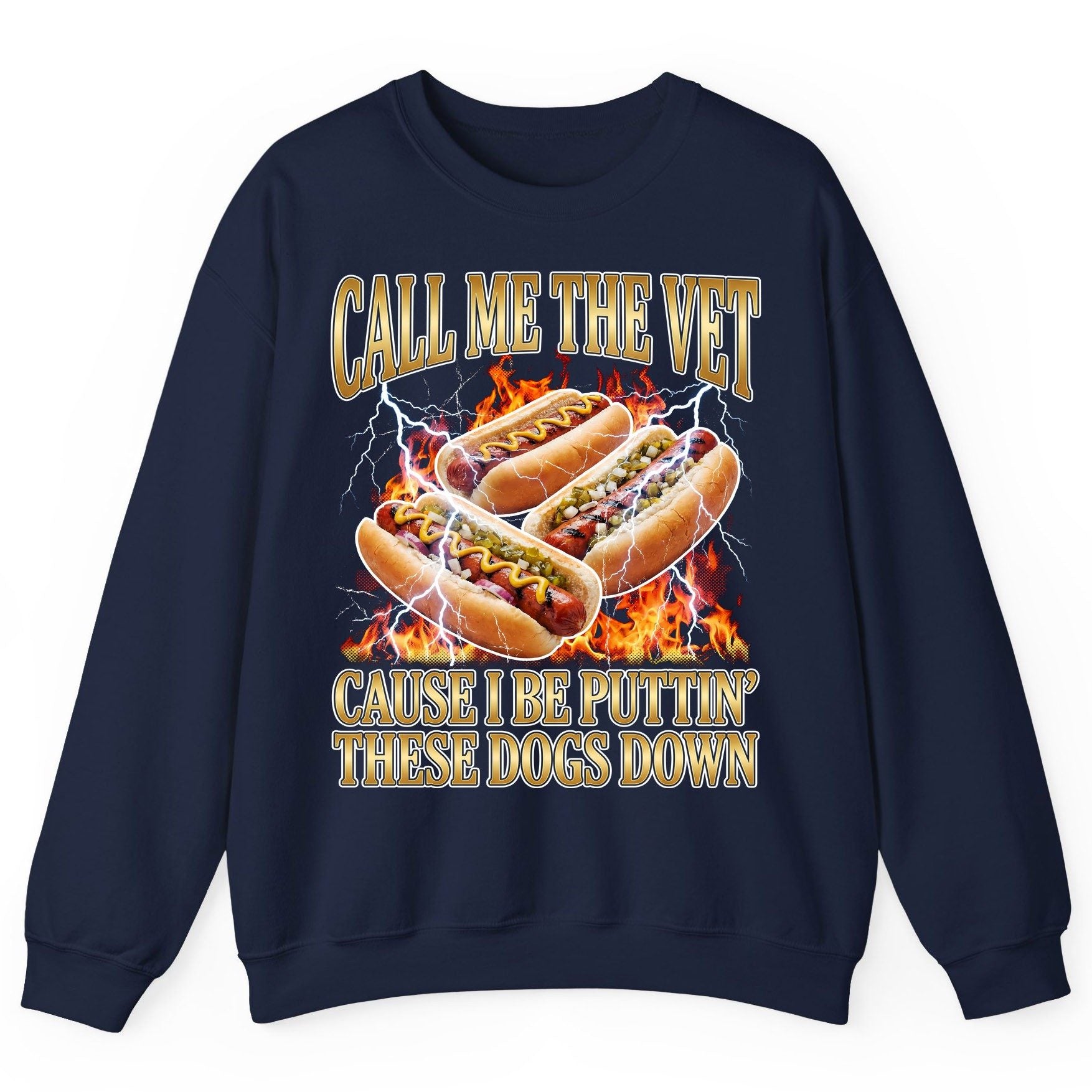 Call Me the Vet Cause I Be Puttin' These Dogs Down hot dogs Sweatshirt Navy product mockup