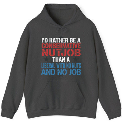 I'D RATHER BE a Conservative NUTJOB THAN a Liberal WITH NO NUTS Hoodie - product mockup - Dark Heather