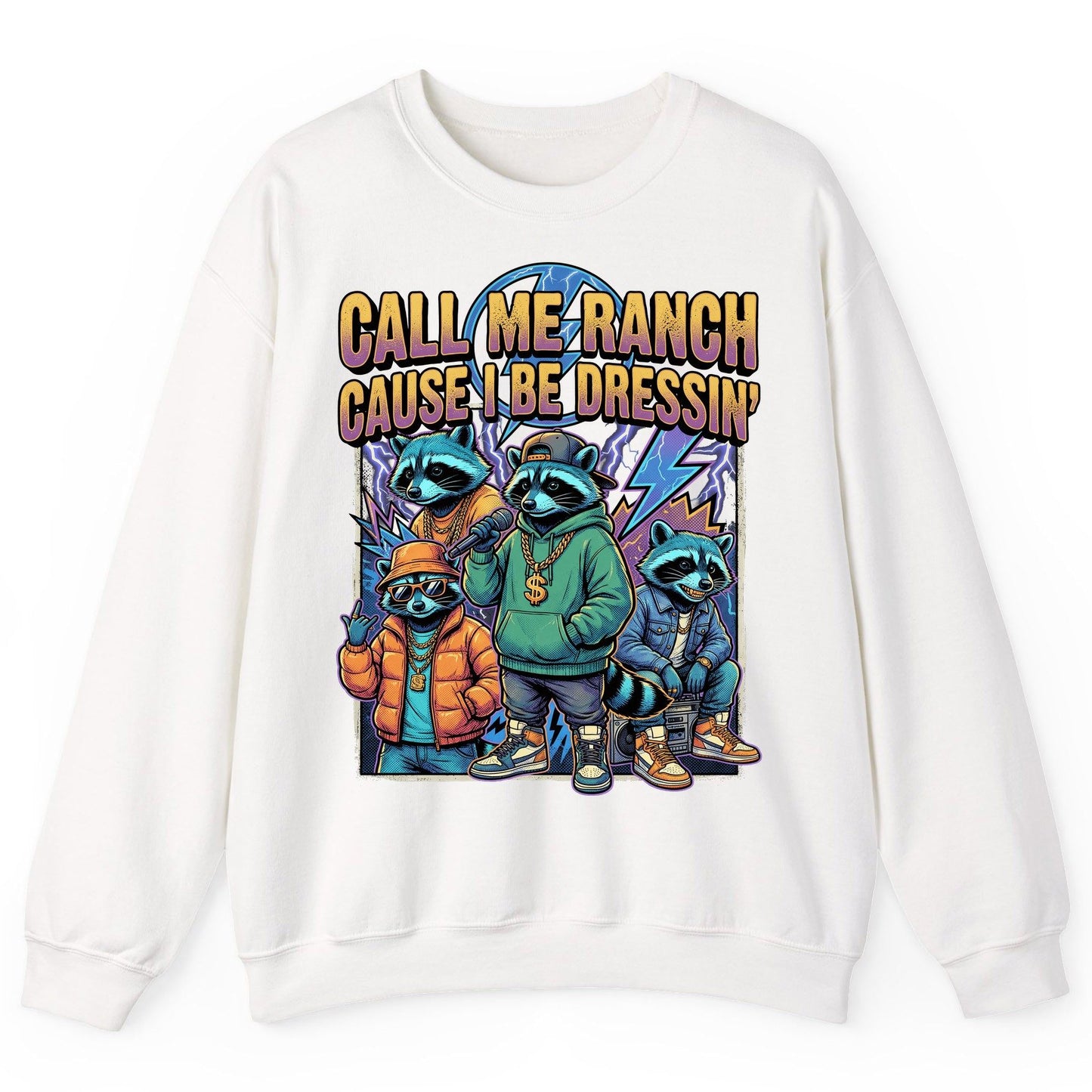Call Me Ranch Cause I Be Dressin' raccoons Sweatshirt White product mockup