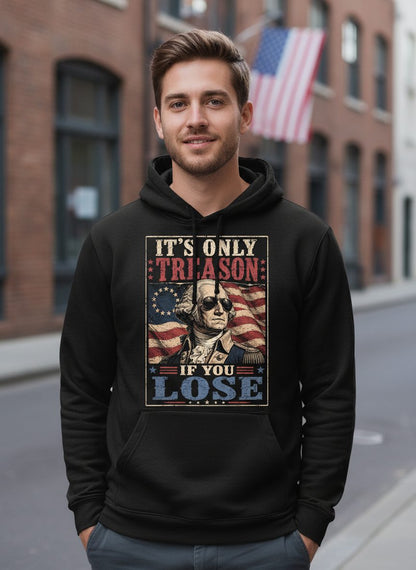 It's Only Treason If You Lose Funny Patriotic Hoodie - lifestyle model mockup - Black