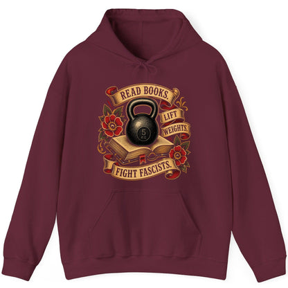 Read Books Lift Weights Fight Fascists Hoodie - product mockup - Maroon