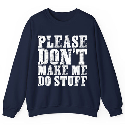 Please Don't Make Me Do Stuff sarcastic humor Sweatshirt Navy product mockup