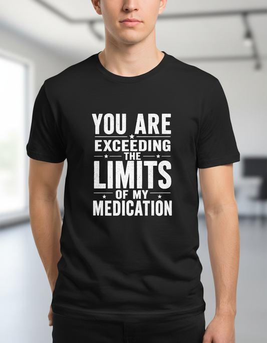 You Are Exceeding The Limits Of My Dedication Sarcastic Humor T-Shirt - Black