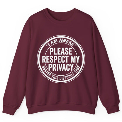 I Am Awake Please Respect My Privacy During This Difficult Time sarcastic humor Sweatshirt Maroon product mockup