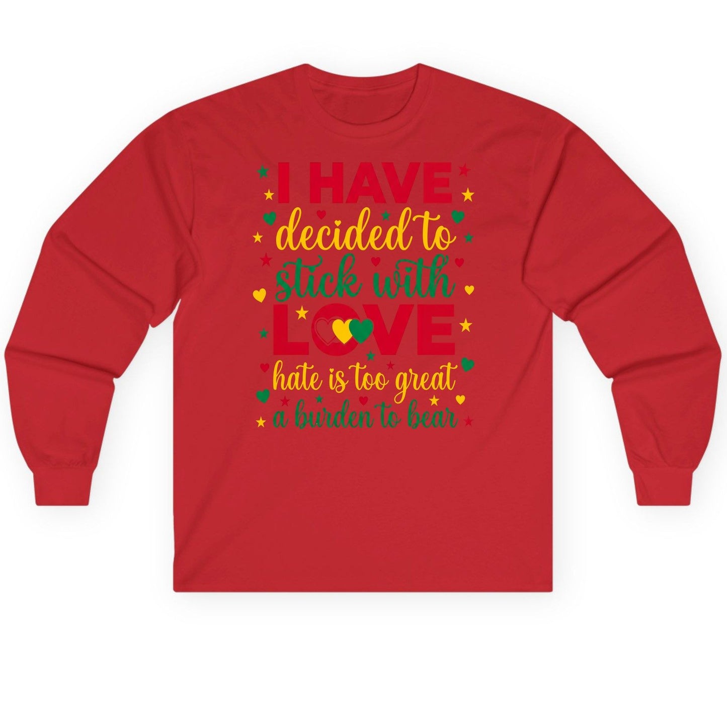 I Have Decided to Stick with Love Hate Is Too Great a Burden to Bear black history month Long Sleeve Tee Red product mockup