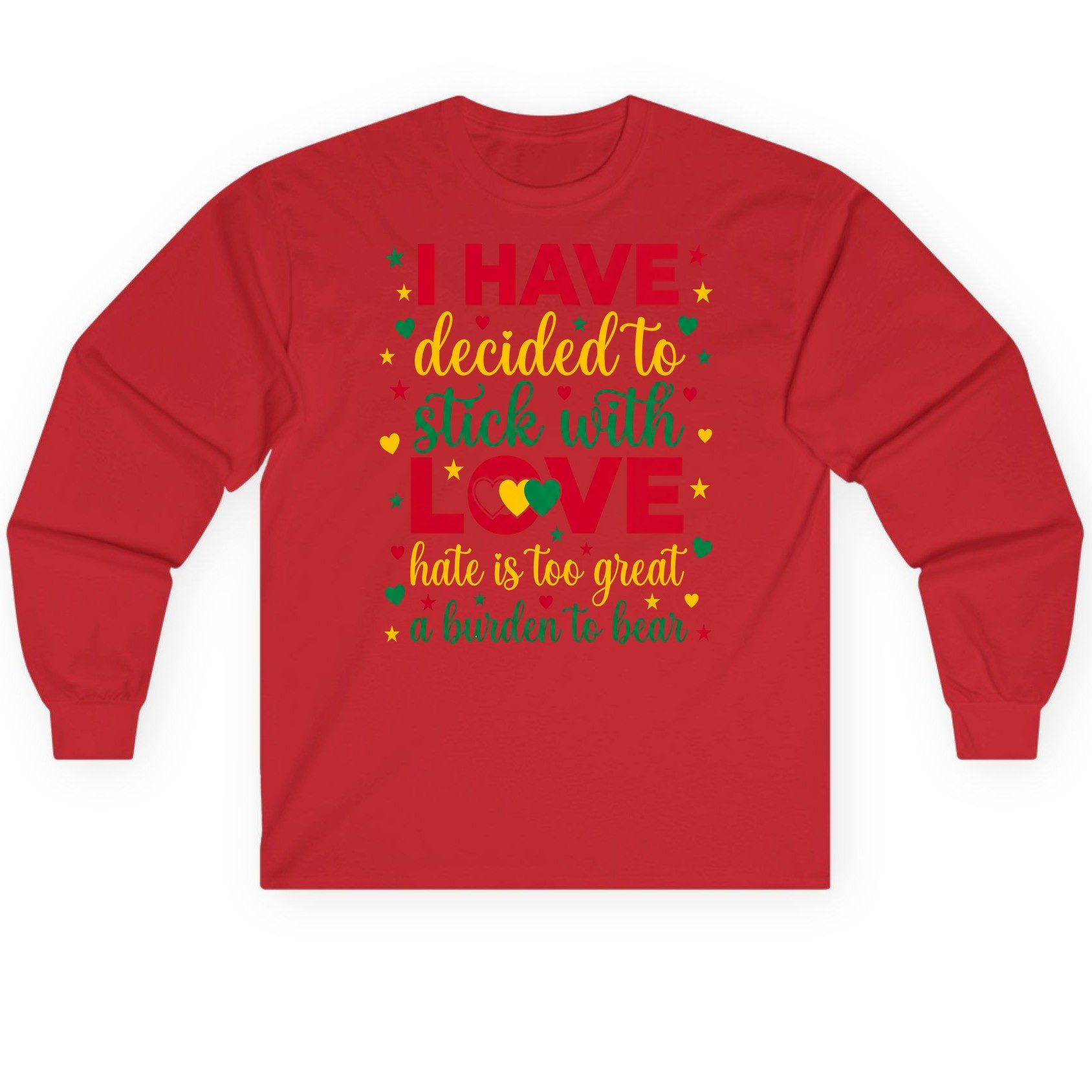 I Have Decided to Stick with Love Hate Is Too Great a Burden to Bear black history month Long Sleeve Tee Red product mockup