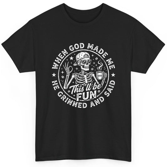 When God Made Me He Grinned and Said This'll Be FUN T-Shirt - product mockup - Black